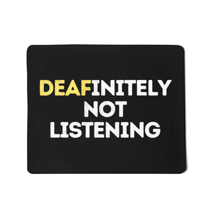 Deafinitely Not Listening Funny ASL Gifts For Deaf Pride Mousepad