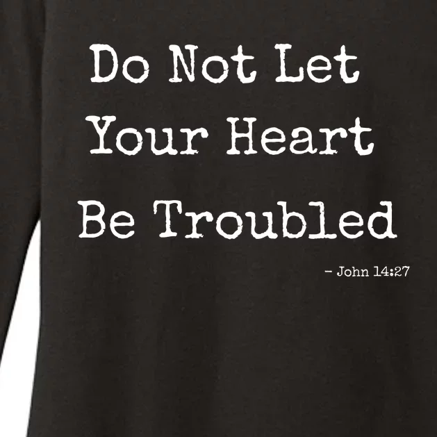 Do Not Let Your Heart Be Troubled Biblical Quote John 14:27 Womens CVC Long Sleeve Shirt