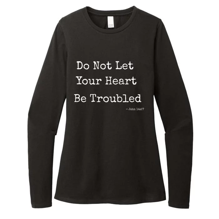 Do Not Let Your Heart Be Troubled Biblical Quote John 14:27 Womens CVC Long Sleeve Shirt