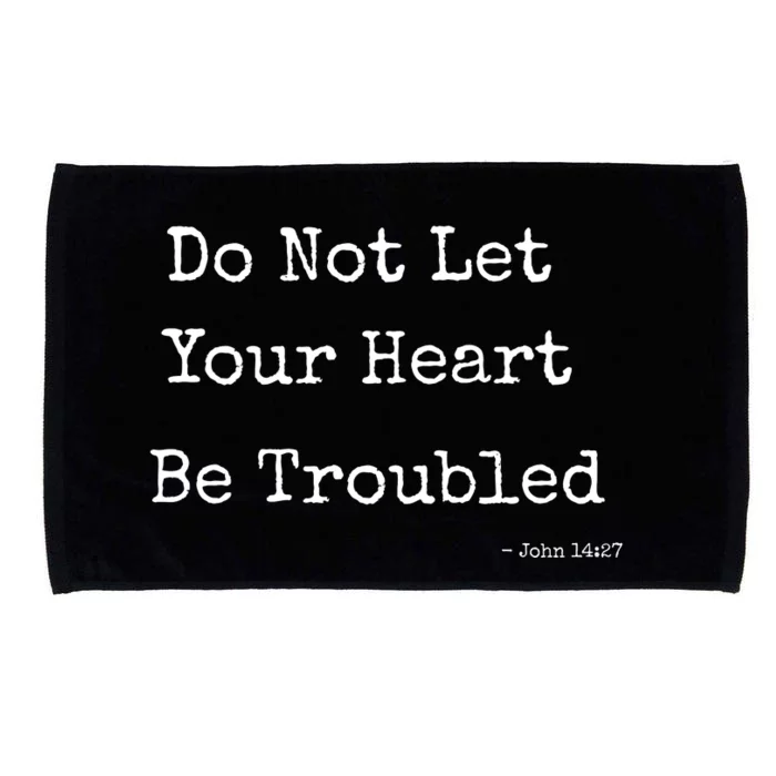 Do Not Let Your Heart Be Troubled Biblical Quote John 14:27 Microfiber Hand Towel