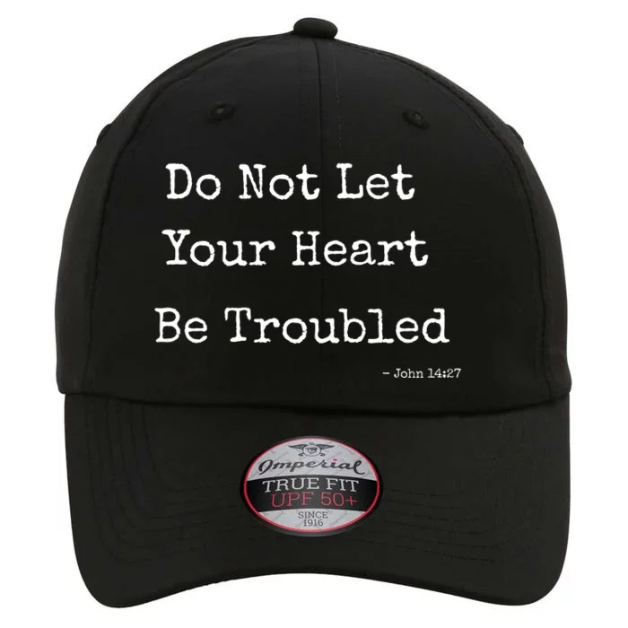 Do Not Let Your Heart Be Troubled Biblical Quote John 14:27 The Original Performance Cap