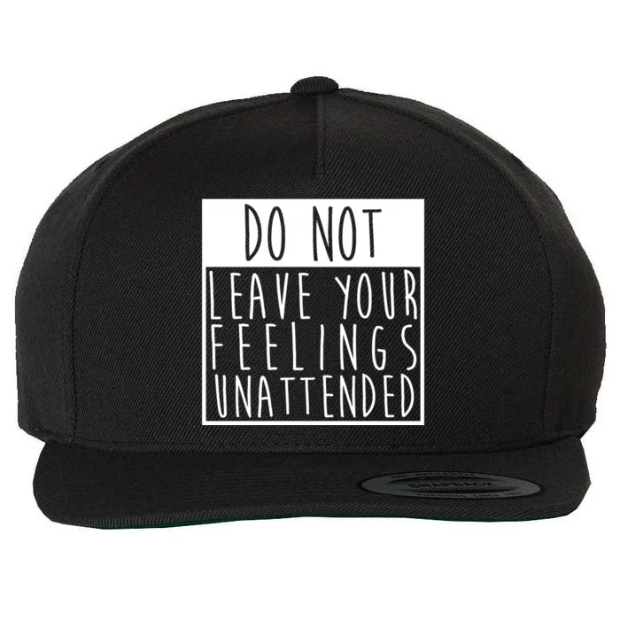 Do Not Leave Your Feelings Unattended Wool Snapback Cap