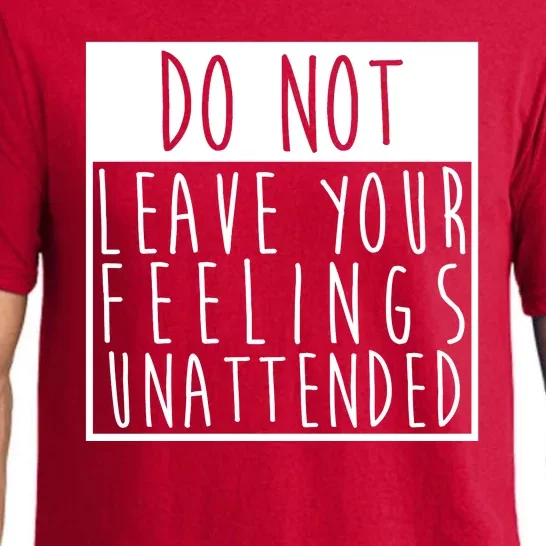 Do Not Leave Your Feelings Unattended Pajama Set