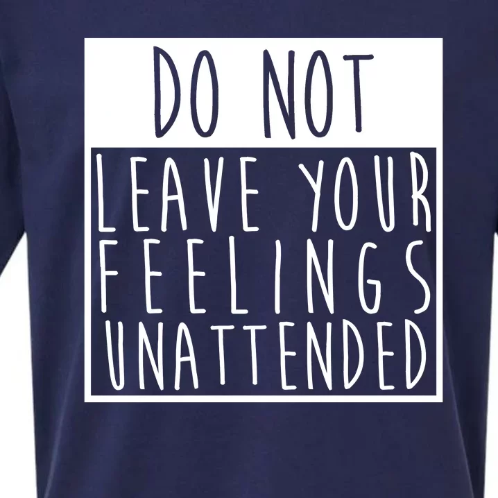 Do Not Leave Your Feelings Unattended Sueded Cloud Jersey T-Shirt