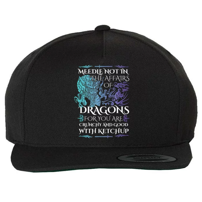 Do Not Meddle In The Affairs Of Dragons For You Are Crunchy Wool Snapback Cap