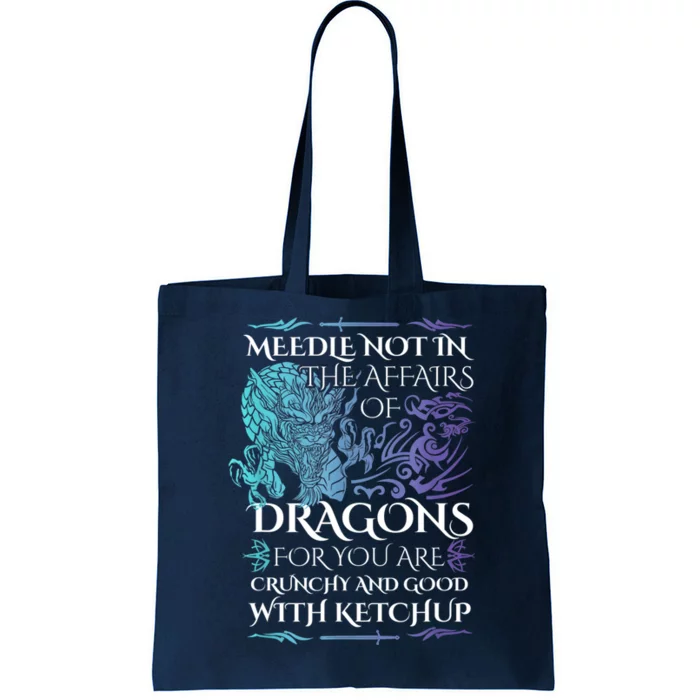 Do Not Meddle In The Affairs Of Dragons For You Are Crunchy Tote Bag