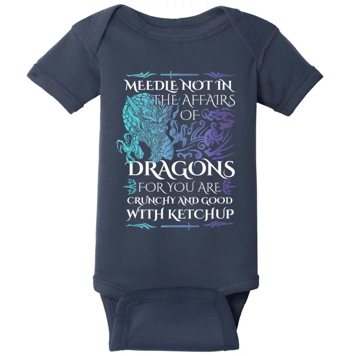 Do Not Meddle In The Affairs Of Dragons For You Are Crunchy Baby Bodysuit