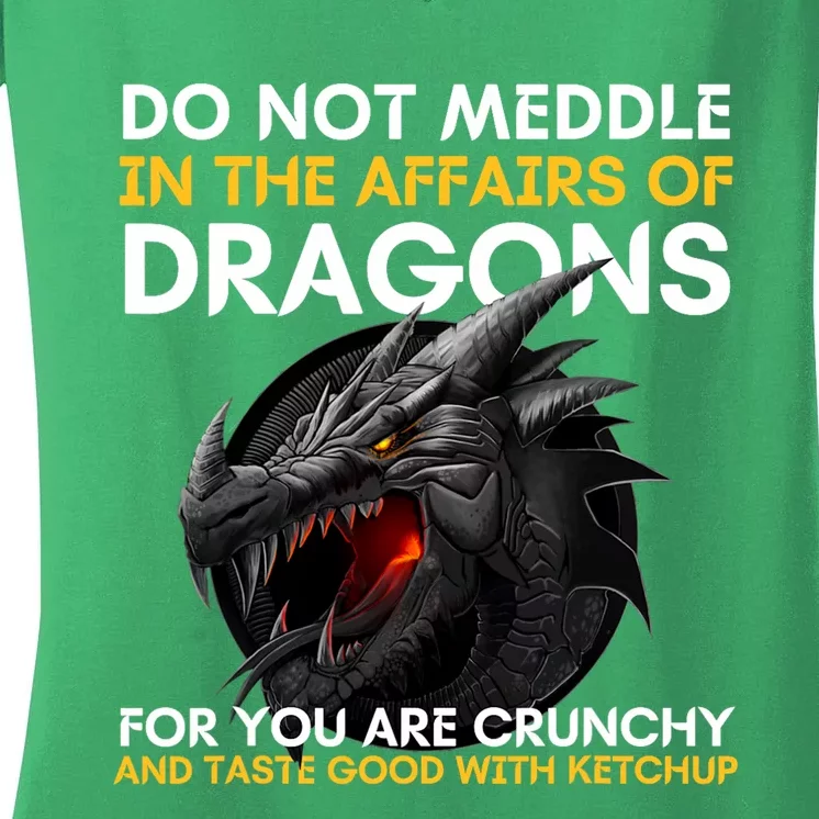 Do Not Meddle In The Affairs Of Dragons For You Are Crunchy Women's V-Neck T-Shirt