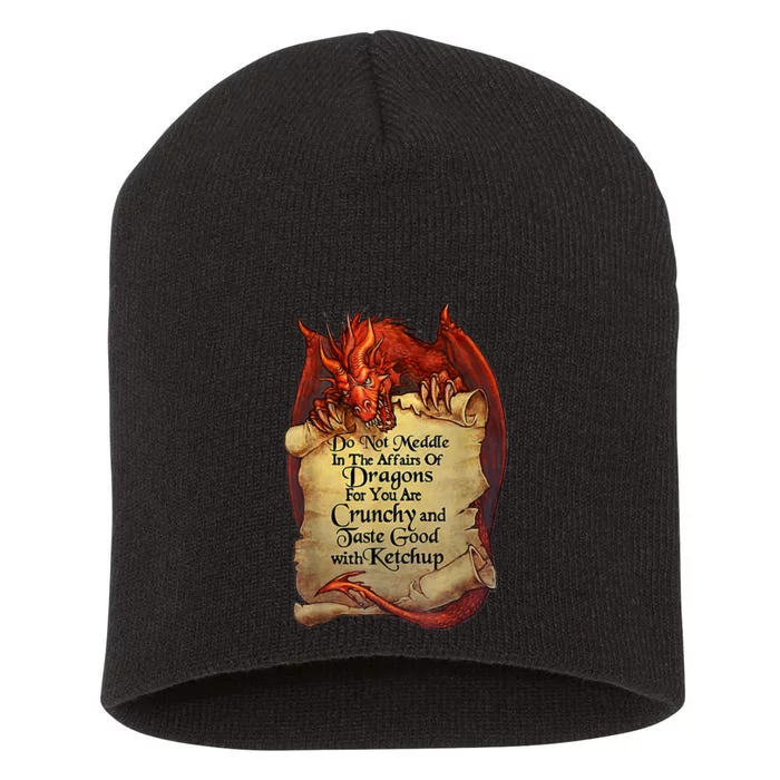 Do Not Meddle In The Affairs Of Dragons For You Are Crunchy Short Acrylic Beanie