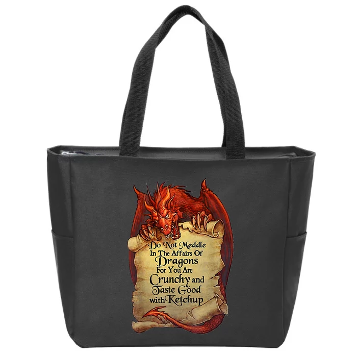 Do Not Meddle In The Affairs Of Dragons For You Are Crunchy Zip Tote Bag