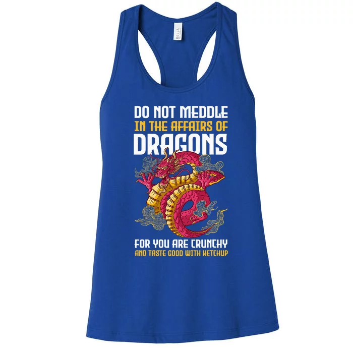 Do Not Meddle In The Affairs Of Dragons For You Are Crunchy Women's Racerback Tank