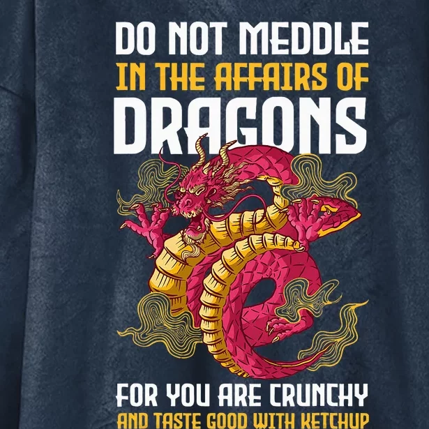 Do Not Meddle In The Affairs Of Dragons For You Are Crunchy Hooded Wearable Blanket