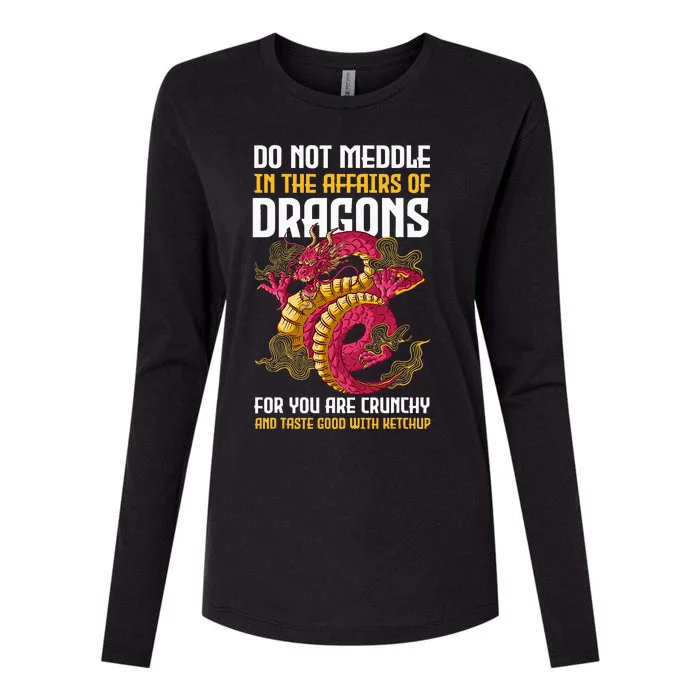 Do Not Meddle In The Affairs Of Dragons For You Are Crunchy Womens Cotton Relaxed Long Sleeve T-Shirt