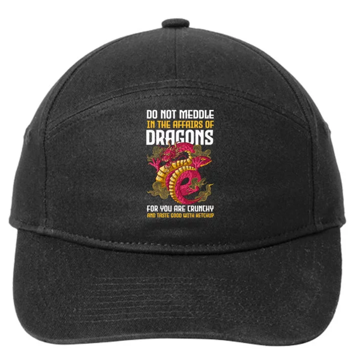 Do Not Meddle In The Affairs Of Dragons For You Are Crunchy 7-Panel Snapback Hat