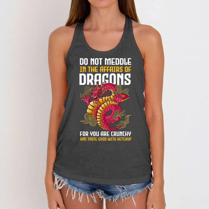 Do Not Meddle In The Affairs Of Dragons For You Are Crunchy Women's Knotted Racerback Tank