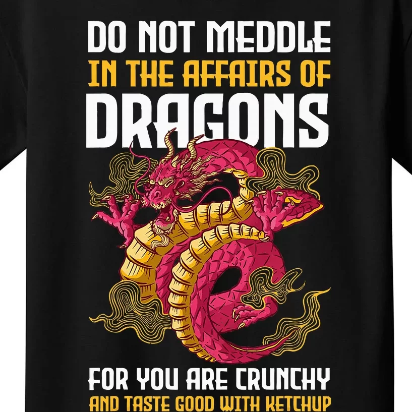 Do Not Meddle In The Affairs Of Dragons For You Are Crunchy Kids T-Shirt