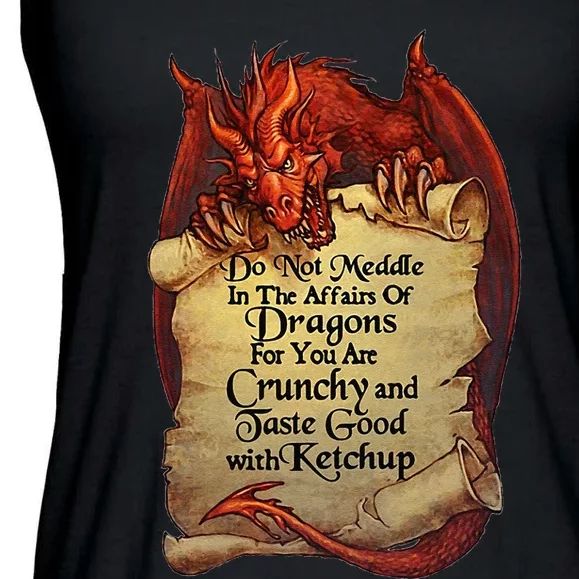 Do Not Meddle In The Affairs Of Dragons For You Are Crunchy Ladies Essential Flowy Tank