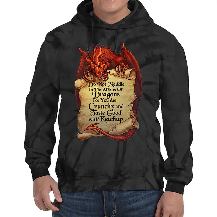 Do Not Meddle In The Affairs Of Dragons For You Are Crunchy Tie Dye Hoodie