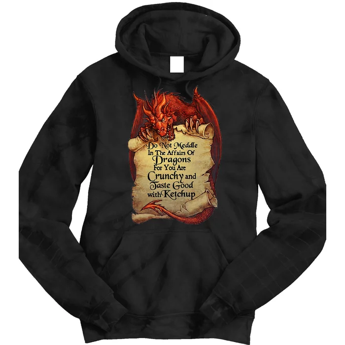 Do Not Meddle In The Affairs Of Dragons For You Are Crunchy Tie Dye Hoodie