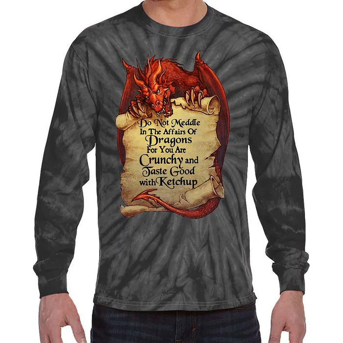 Do Not Meddle In The Affairs Of Dragons For You Are Crunchy Tie-Dye Long Sleeve Shirt