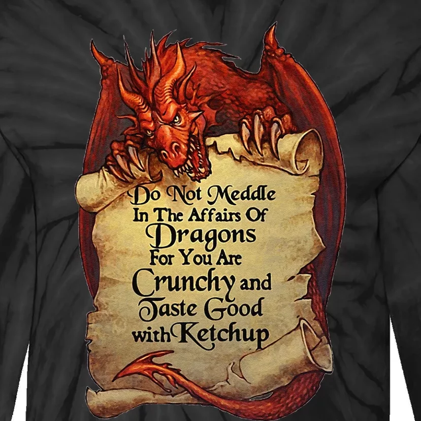 Do Not Meddle In The Affairs Of Dragons For You Are Crunchy Tie-Dye Long Sleeve Shirt