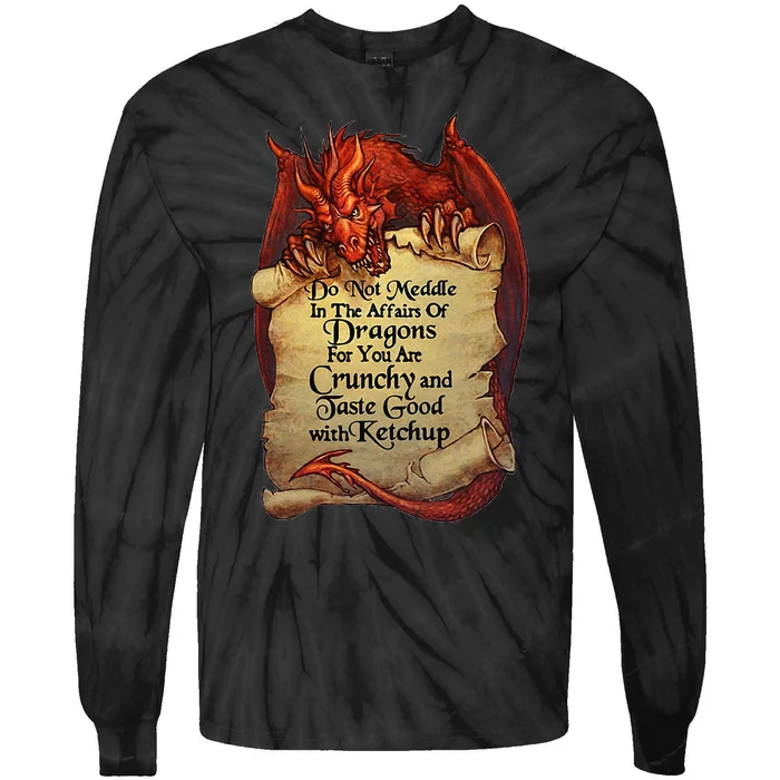 Do Not Meddle In The Affairs Of Dragons For You Are Crunchy Tie-Dye Long Sleeve Shirt