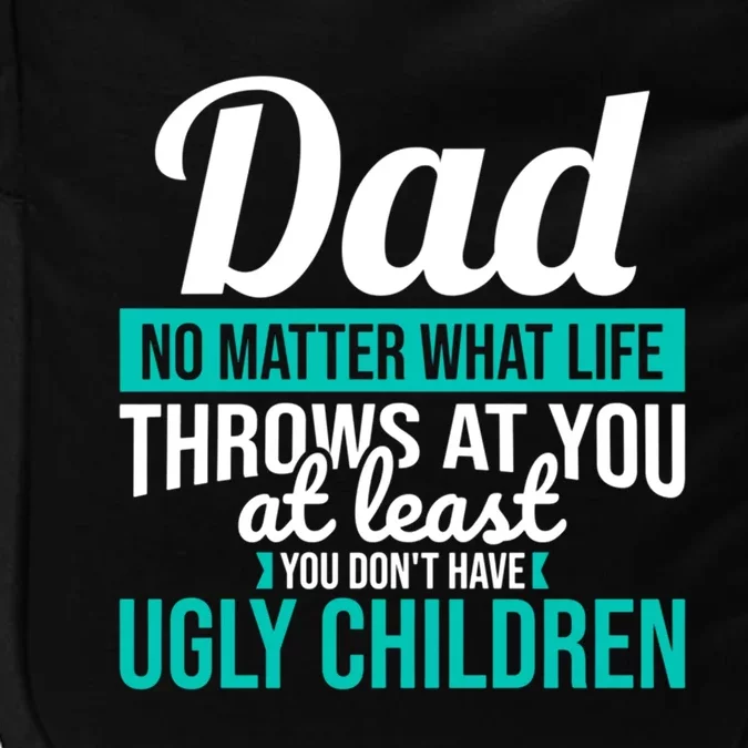 Dad No Matter What Life Throws At You Funny Fathers Day Gift Impact Tech Backpack