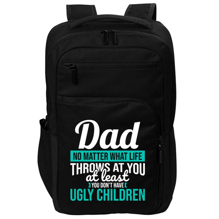 Dad No Matter What Life Throws At You Funny Fathers Day Gift Impact Tech Backpack