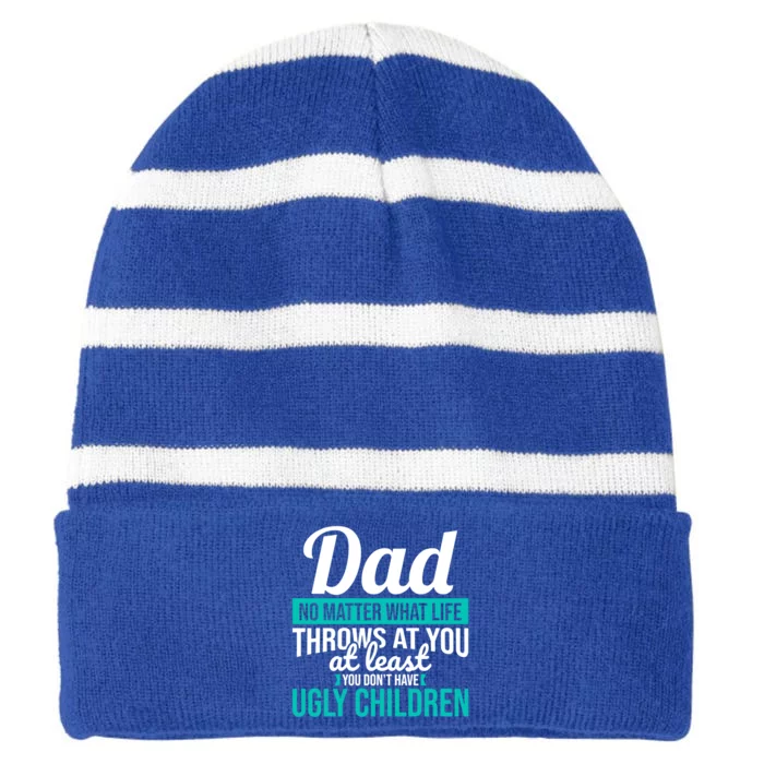 Dad No Matter What Life Throws At You Funny Fathers Day Gift Striped Beanie with Solid Band