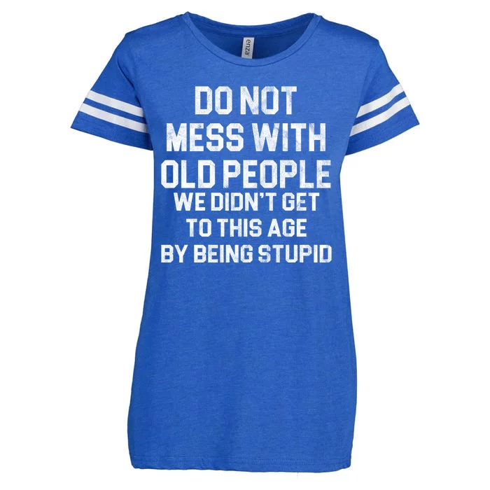 Do Not Mess With Old People We Didn't Get To This Age By Being Stupid Enza Ladies Jersey Football T-Shirt