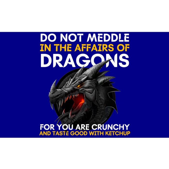 Do Not Meddle In The Affairs Of Dragons For You Are Crunchy Bumper Sticker