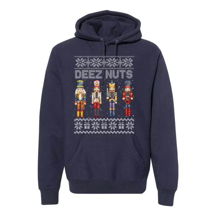 Deez Nuts Nutcracker Ugly Christmas Funny Funny Holiday Premium Hoodie