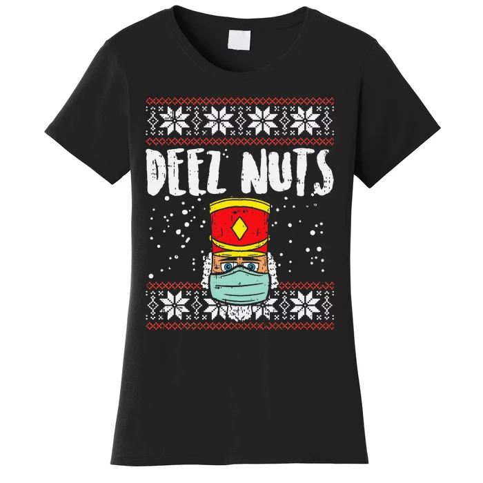 Deez Nuts Nutcracker Face Mask Ugly Xmas Quarantine Women's T-Shirt