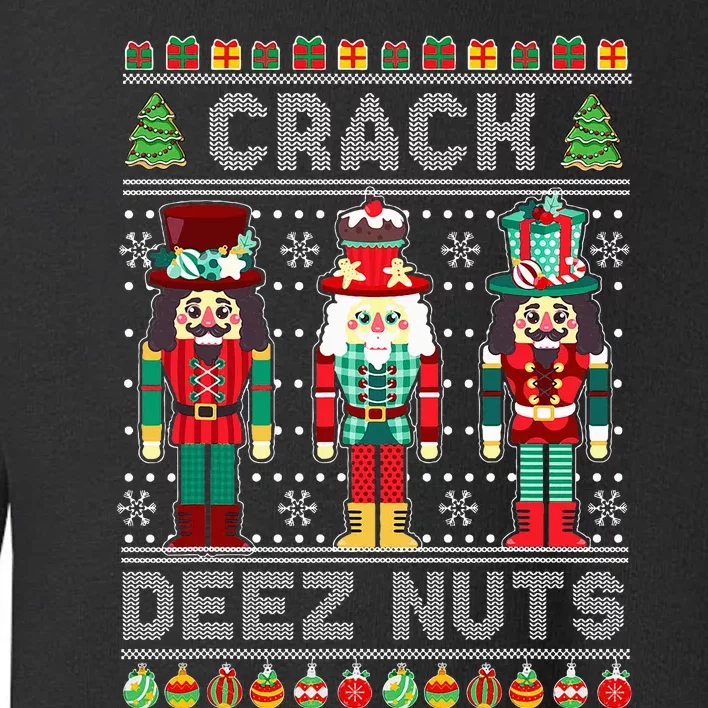 Deez Nuts Nutcracker Funny Ugly Christmas Sweater Xmas Toddler Sweatshirt