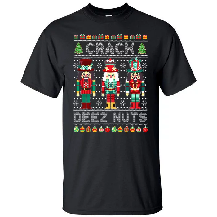 Deez Nuts Nutcracker Funny Ugly Christmas Sweater Xmas Tall T-Shirt