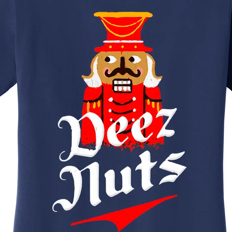 Deez Nuts Nutcracker Shirt Funny Ugly Christmas Xmas Women's T-Shirt