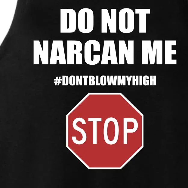 Do Not Narcan Me Dont Blow My High Stop Ladies Tri-Blend Wicking Tank