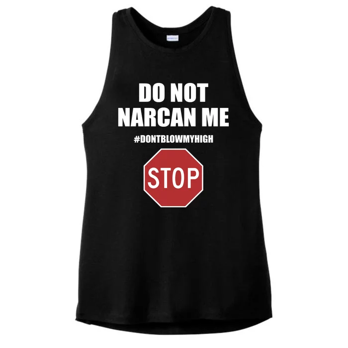 Do Not Narcan Me Dont Blow My High Stop Ladies Tri-Blend Wicking Tank