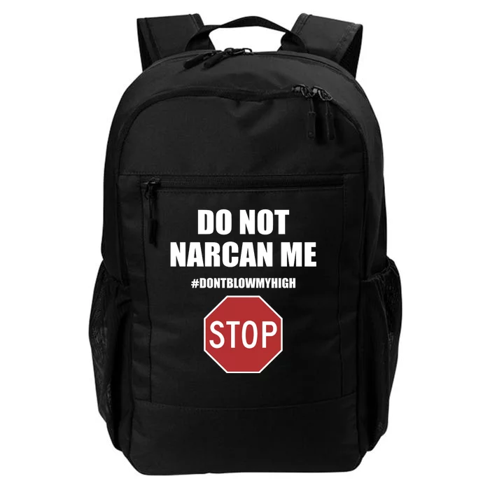 Do Not Narcan Me Dont Blow My High Stop Daily Commute Backpack