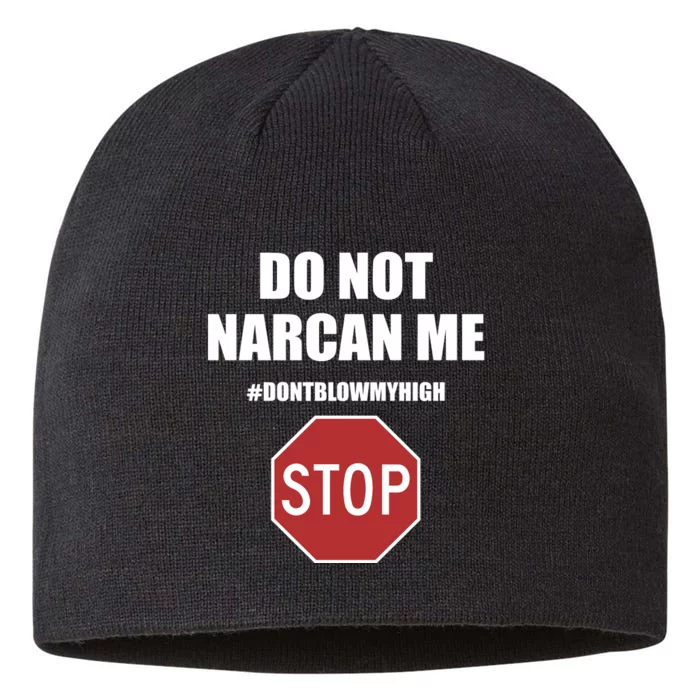 Do Not Narcan Me Dont Blow My High Stop 8 1/2in Sustainable Knit Beanie