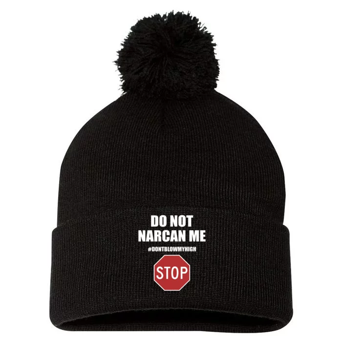 Do Not Narcan Me Dont Blow My High Stop Pom Pom 12in Knit Beanie