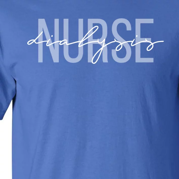 Dialysis Nurse Nephrology Nursing Gift Tall T-Shirt