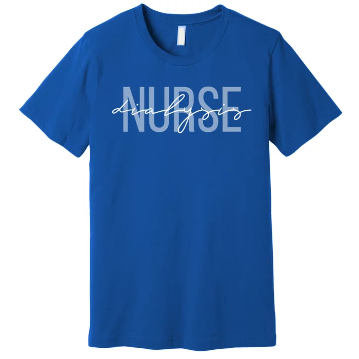 Dialysis Nurse Nephrology Nursing Gift Premium T-Shirt