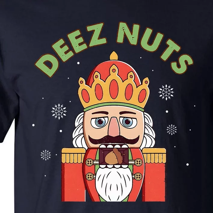 Deez Nuts Nutcracker Nut Funny Christmas Pjs Tall T-Shirt