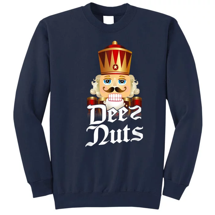 Deez Nuts Nutcracker Nut Funny Xmas Christmas Pajama Family Tall Sweatshirt