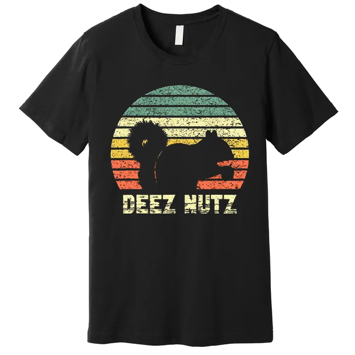 Deez Nuts Nutcracker Squirrel Deez Nutz Deezs Nut Funny Premium T-Shirt