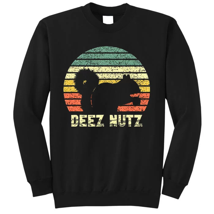 Deez Nuts Nutcracker Squirrel Deez Nutz Deezs Nut Funny Tall Sweatshirt