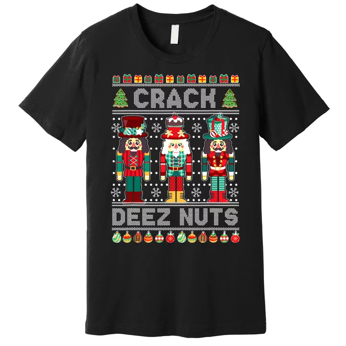 Deez Nuts Nutcracker Funny Ugly Christmas Sweater Xmas Premium T-Shirt