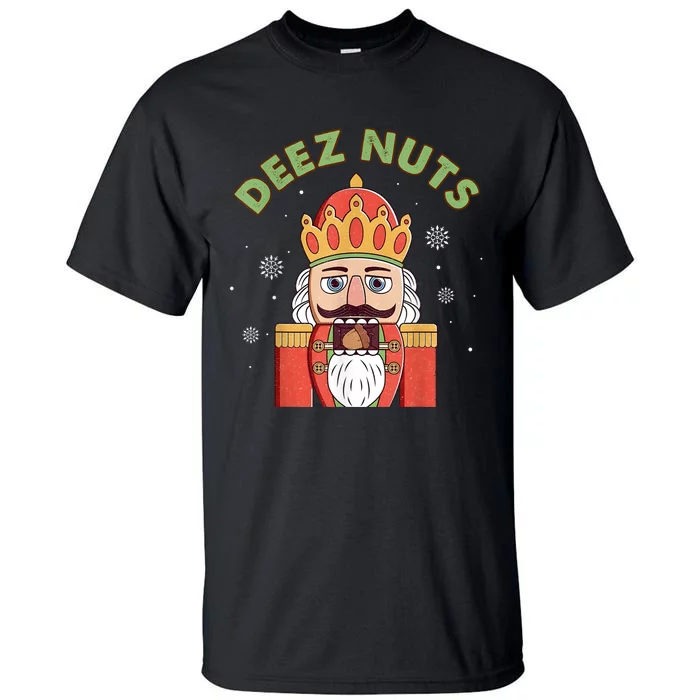 Deez Nuts Nutcracker Nut Women Funny Christmas Pjs Tall T-Shirt