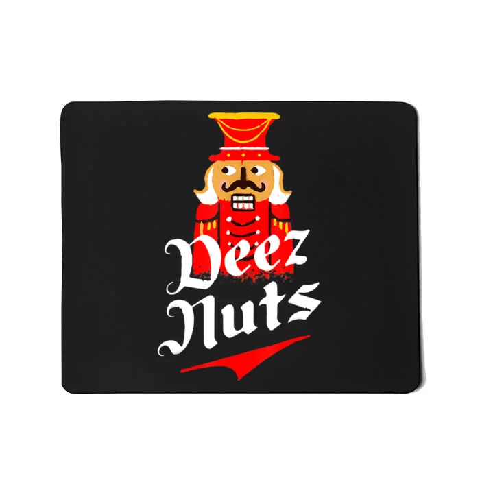 Deez Nuts Nutcracker Shirt Funny Ugly Christmas Sweater Mousepad